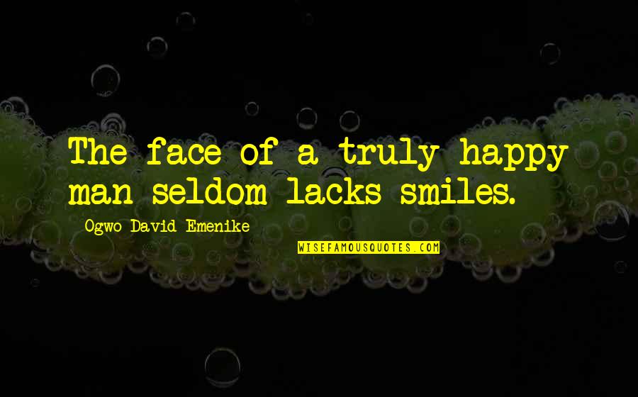 A Smile Inspirational Quotes By Ogwo David Emenike: The face of a truly happy man seldom