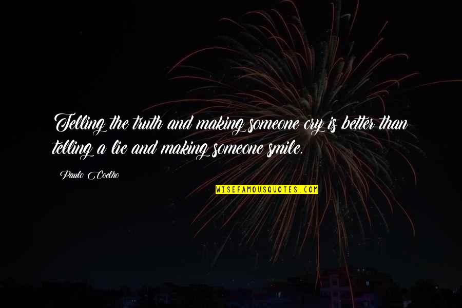 A Smile Inspirational Quotes By Paulo Coelho: Telling the truth and making someone cry is