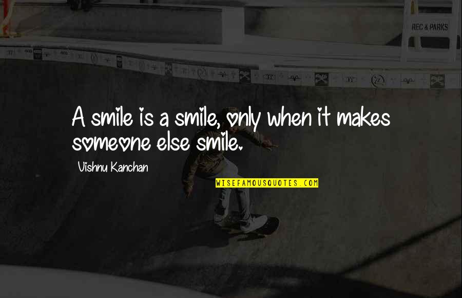 A Smile Inspirational Quotes By Vishnu Kanchan: A smile is a smile, only when it