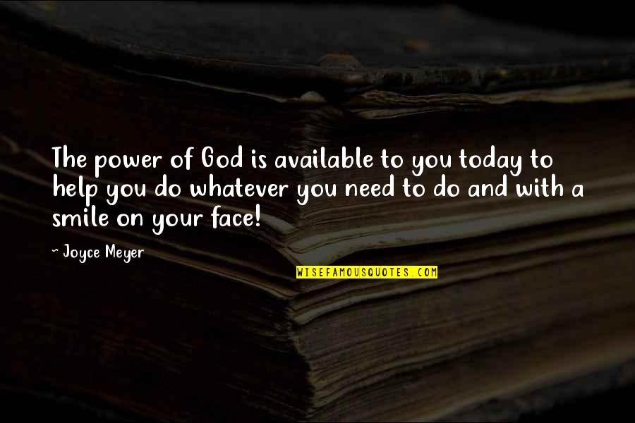 A Smile Is All You Need Quotes By Joyce Meyer: The power of God is available to you