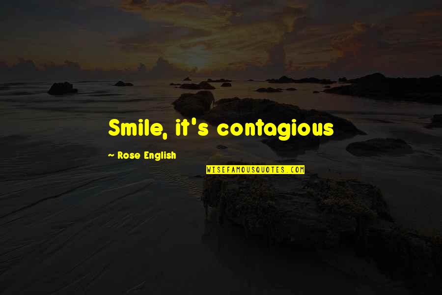 A Smile Is Contagious Quotes By Rose English: Smile, it's contagious