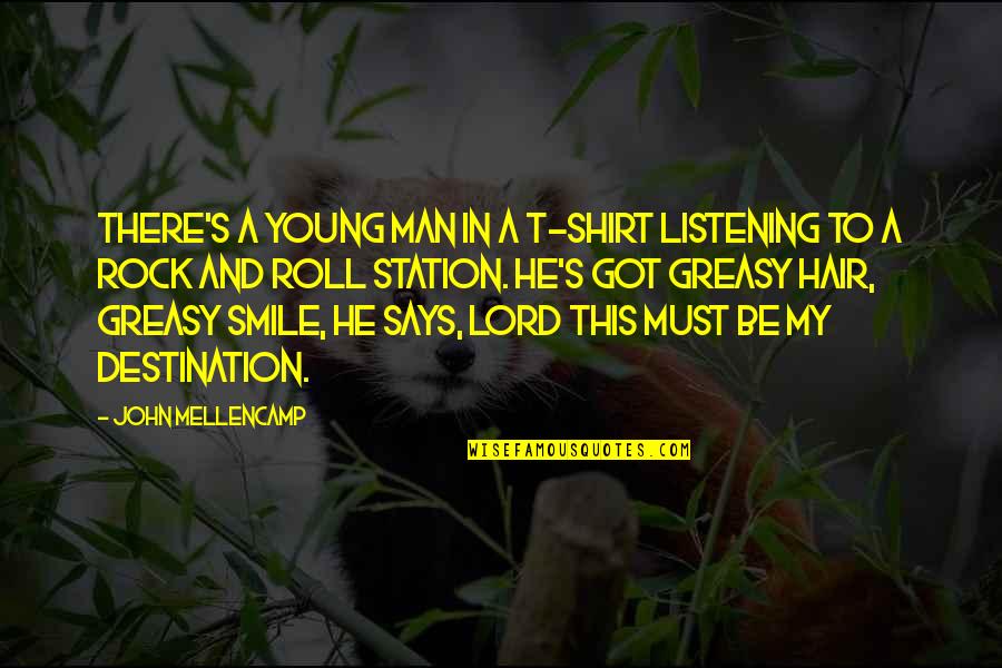 A Smile Says It All Quotes By John Mellencamp: There's a young man in a T-shirt listening