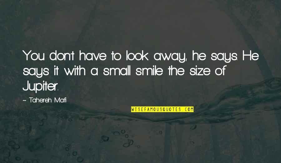 A Smile Says It All Quotes By Tahereh Mafi: You don't have to look away, he says.
