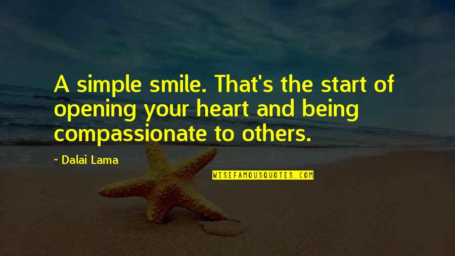 A Smile That Quotes By Dalai Lama: A simple smile. That's the start of opening