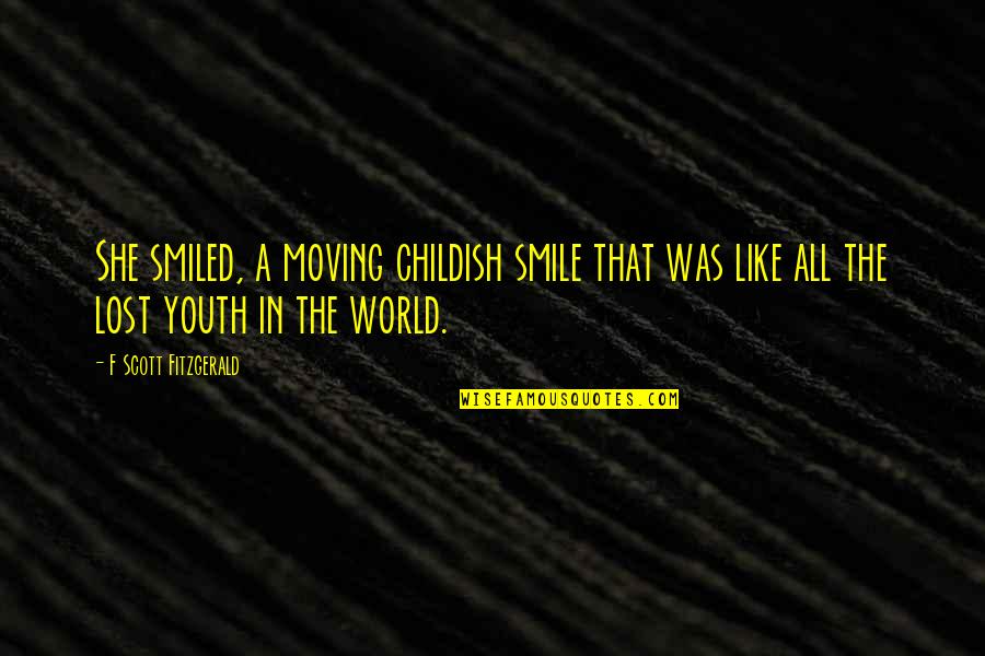 A Smile That Quotes By F Scott Fitzgerald: She smiled, a moving childish smile that was
