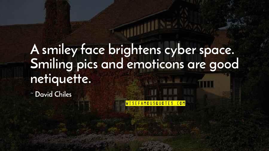 A Smiling Face Quotes By David Chiles: A smiley face brightens cyber space. Smiling pics