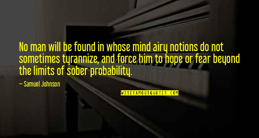 A Sober Mind Quotes By Samuel Johnson: No man will be found in whose mind