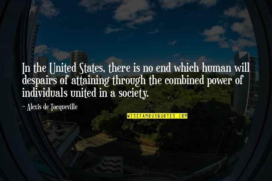 A Society Quotes By Alexis De Tocqueville: In the United States, there is no end