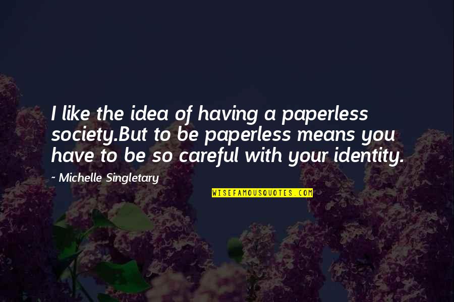 A Society Quotes By Michelle Singletary: I like the idea of having a paperless