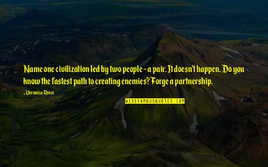 A Soldier Of The Great War Quotes By Veronica Rossi: Name one civilization led by two people - A Soldier Of The Great War Quotes By Veronica Rossi: Name one civilization led by two people -