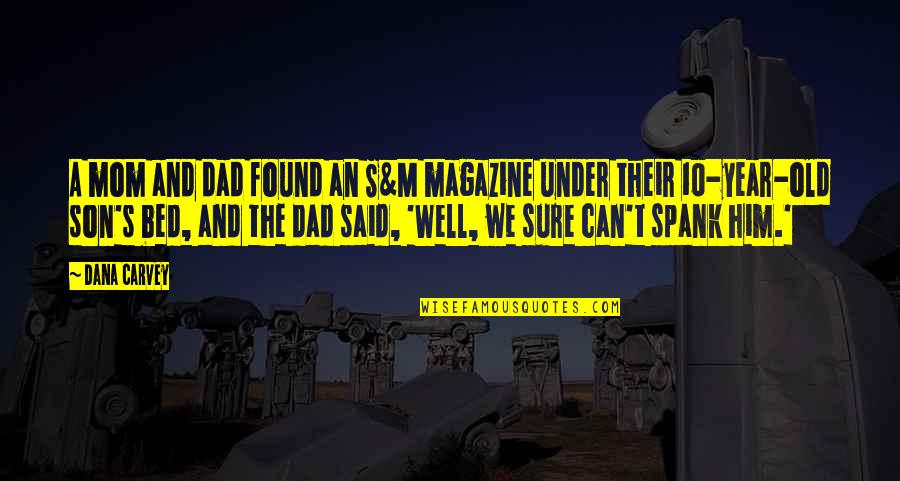 A Son And Dad Quotes By Dana Carvey: A mom and dad found an S&M magazine