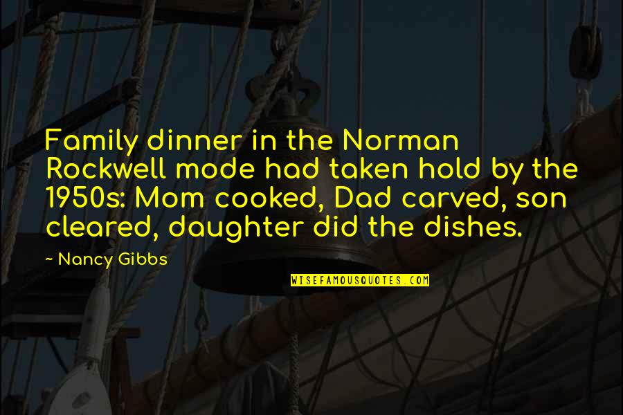 A Son And Dad Quotes By Nancy Gibbs: Family dinner in the Norman Rockwell mode had