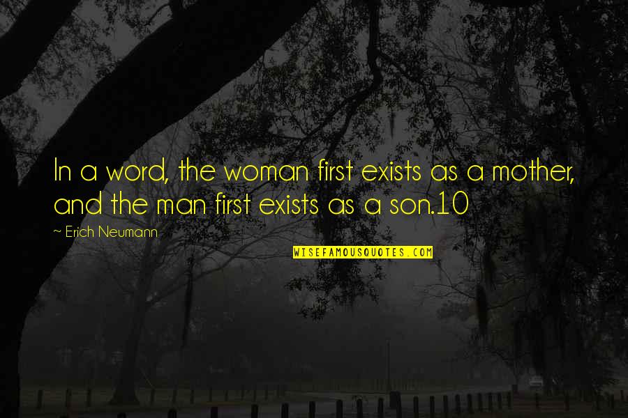 A Son And Mother Quotes By Erich Neumann: In a word, the woman first exists as