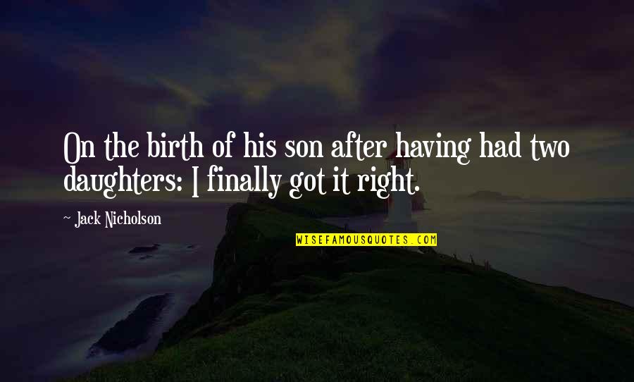 A Son And Mother Quotes By Jack Nicholson: On the birth of his son after having