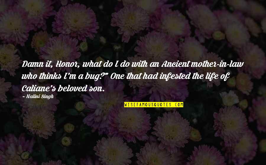 A Son And Mother Quotes By Nalini Singh: Damn it, Honor, what do I do with