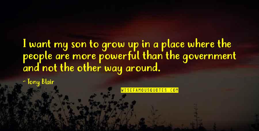 A Son Growing Up Quotes By Tony Blair: I want my son to grow up in