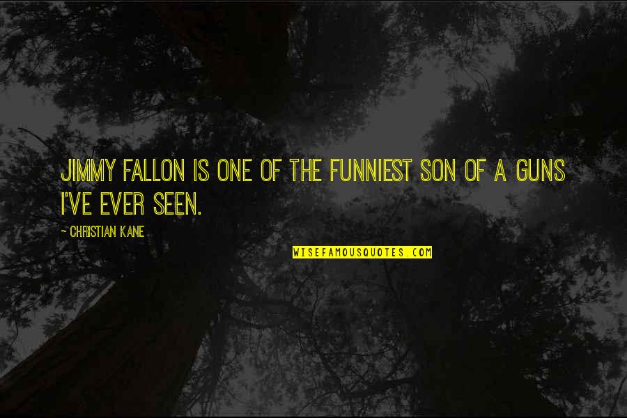A Son Is A Son Quotes By Christian Kane: Jimmy Fallon is one of the funniest son