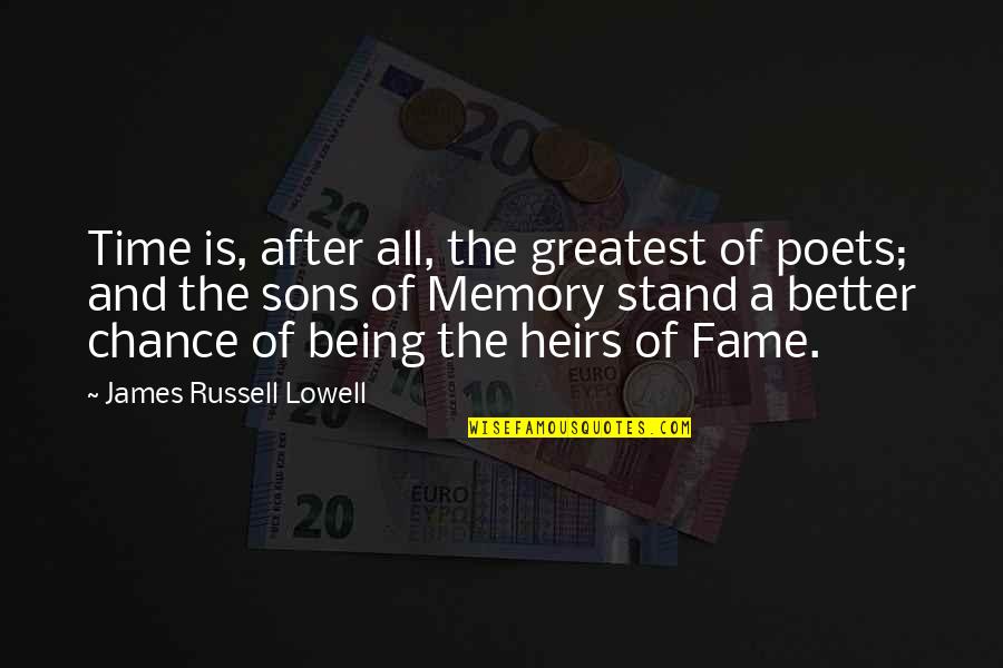 A Son Is A Son Quotes By James Russell Lowell: Time is, after all, the greatest of poets;