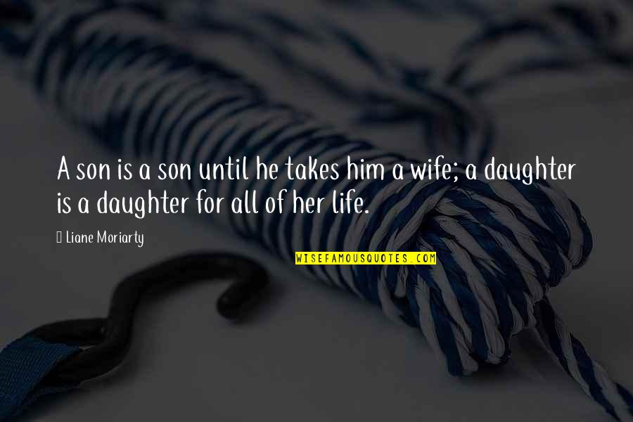 A Son Is A Son Quotes By Liane Moriarty: A son is a son until he takes A Son Is A Son Quotes By Liane Moriarty: A son is a son until he takes