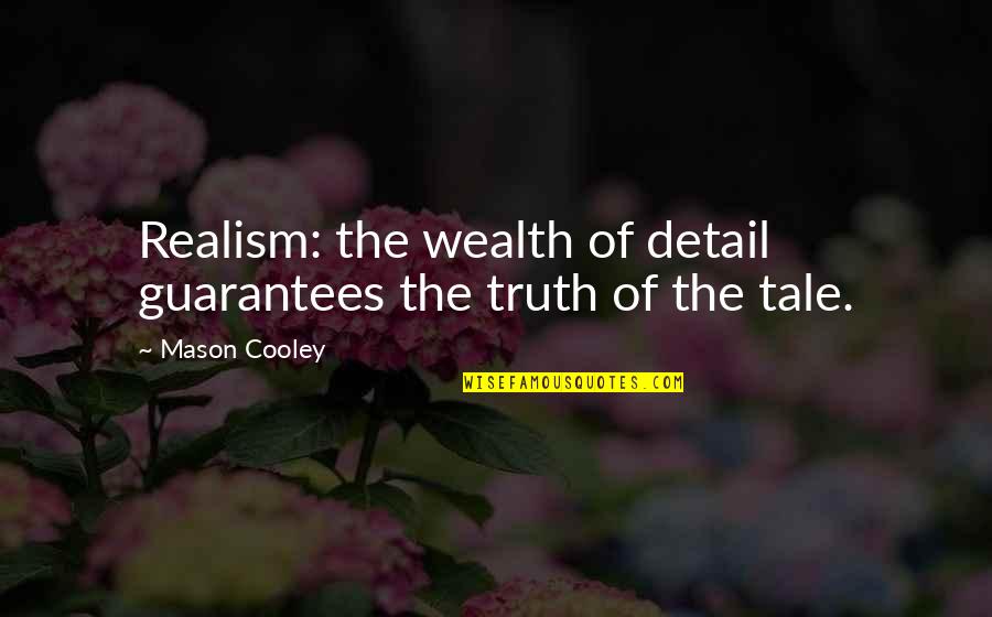 A Son Returning Home Quotes By Mason Cooley: Realism: the wealth of detail guarantees the truth