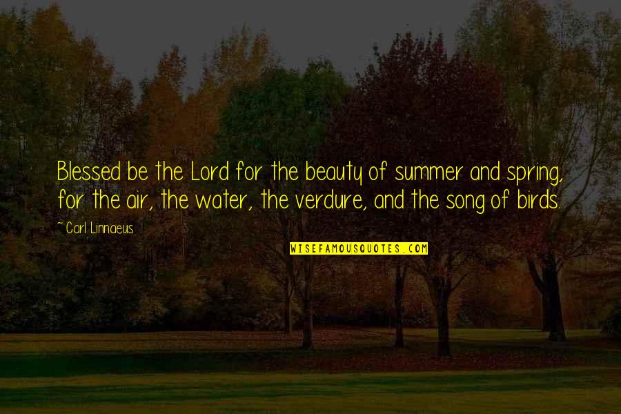 A Song For Summer Quotes By Carl Linnaeus: Blessed be the Lord for the beauty of
