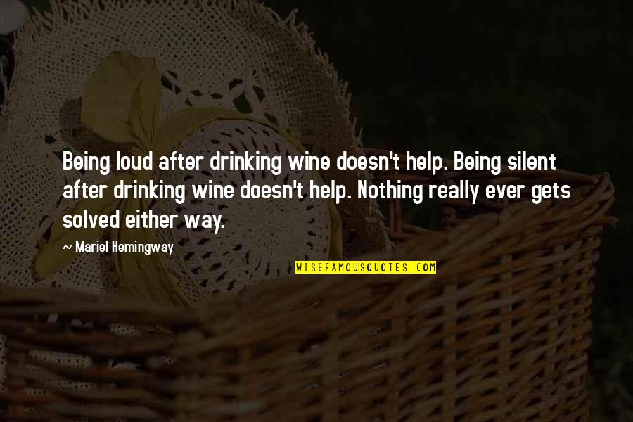 A Song For Summer Quotes By Mariel Hemingway: Being loud after drinking wine doesn't help. Being
