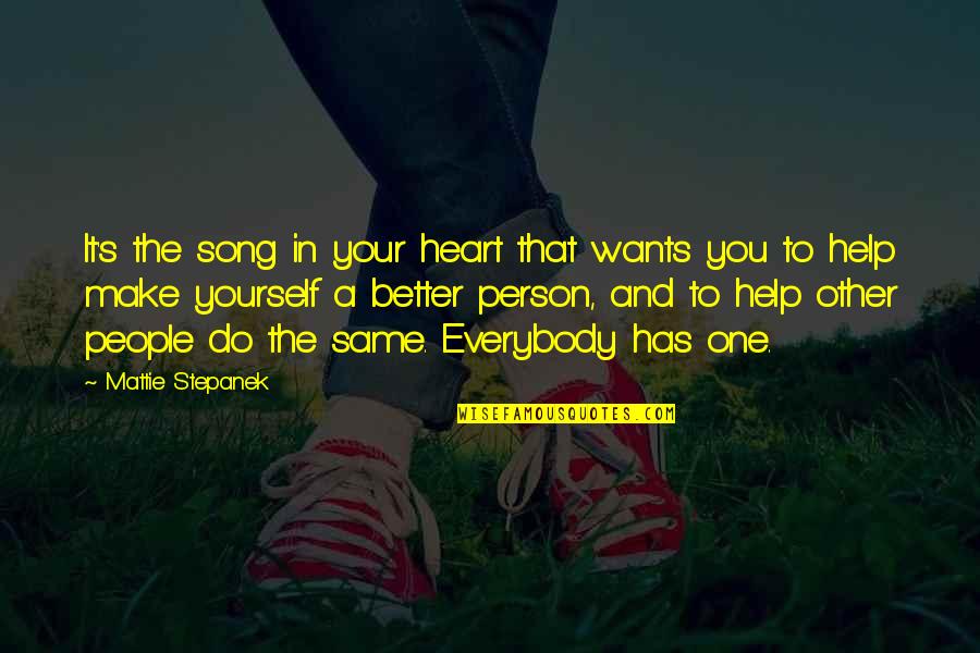 A Song In Your Heart Quotes By Mattie Stepanek: It's the song in your heart that wants