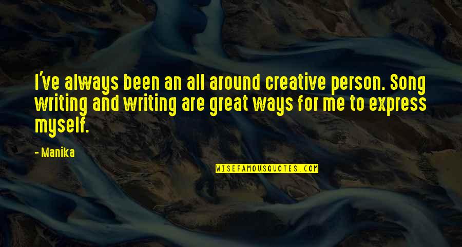 A Song Of Myself Best Quotes By Manika: I've always been an all around creative person.