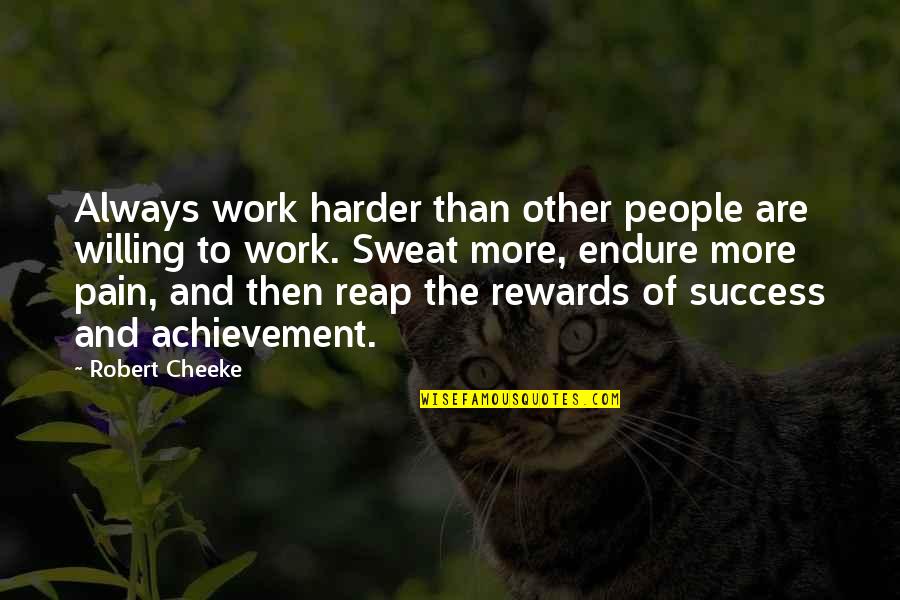 A Son's Love For His Mother Quotes By Robert Cheeke: Always work harder than other people are willing