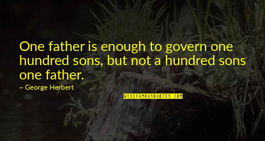 A Sons Quotes By George Herbert: One father is enough to govern one hundred