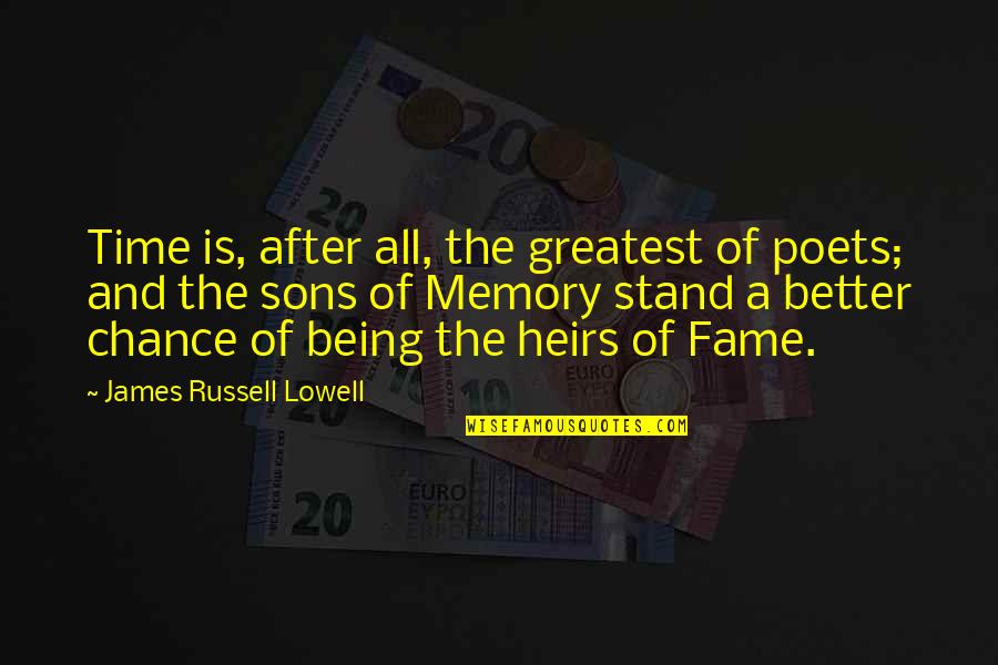 A Sons Quotes By James Russell Lowell: Time is, after all, the greatest of poets;