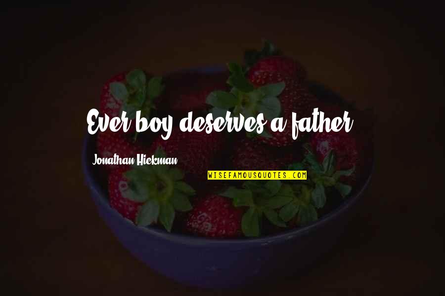 A Sons Quotes By Jonathan Hickman: Ever boy deserves a father.