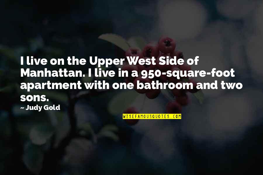 A Sons Quotes By Judy Gold: I live on the Upper West Side of