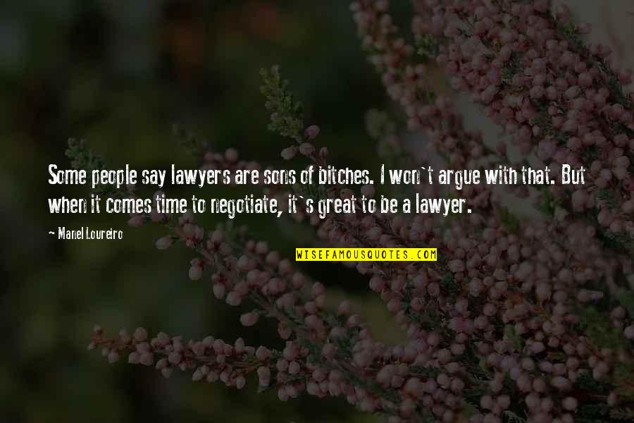 A Sons Quotes By Manel Loureiro: Some people say lawyers are sons of bitches.