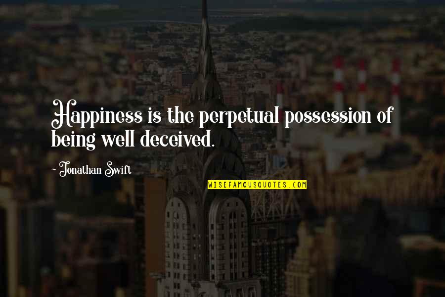 A Son's Smile Quotes By Jonathan Swift: Happiness is the perpetual possession of being well