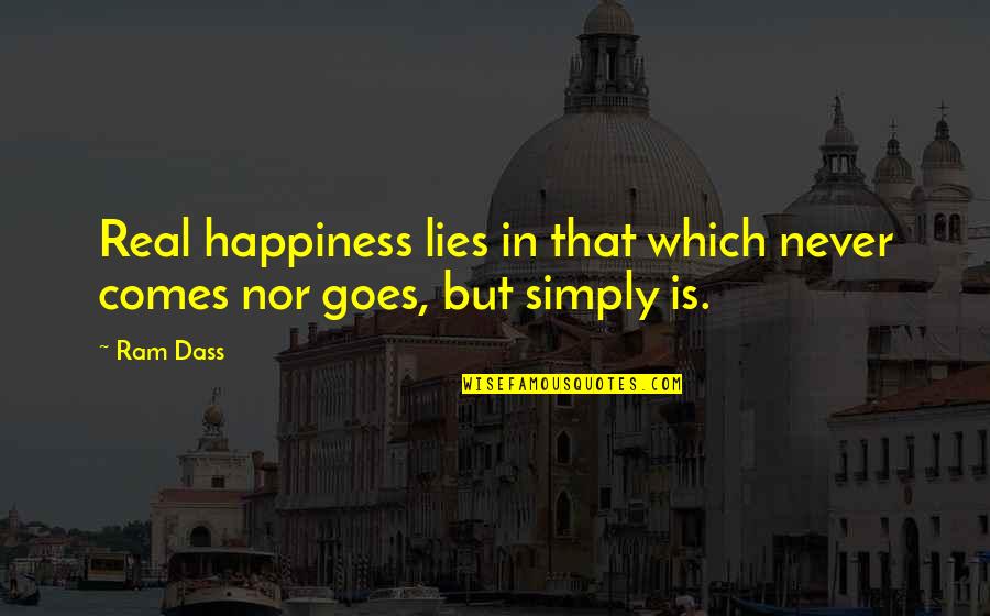 A Soul Lesson Quotes By Ram Dass: Real happiness lies in that which never comes