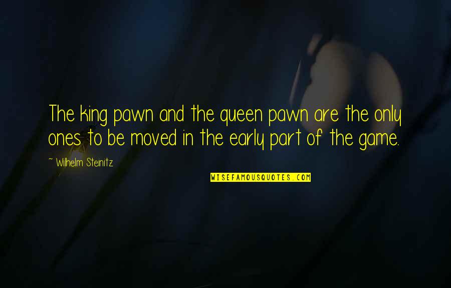 A Soul Lesson Quotes By Wilhelm Steinitz: The king pawn and the queen pawn are A Soul Lesson Quotes By Wilhelm Steinitz: The king pawn and the queen pawn are