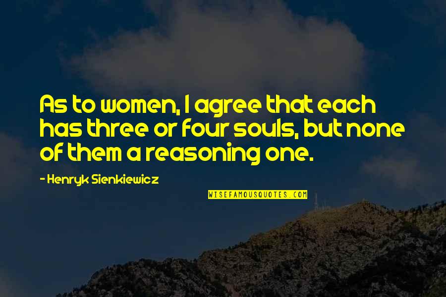 A Soul Of A Woman Quotes By Henryk Sienkiewicz: As to women, I agree that each has