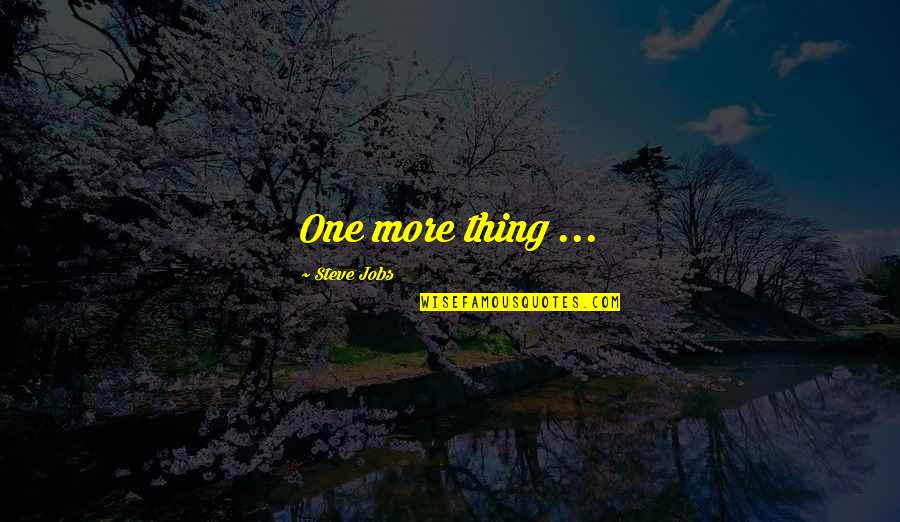 A Special Friend Who Passed Away Quotes By Steve Jobs: One more thing ...