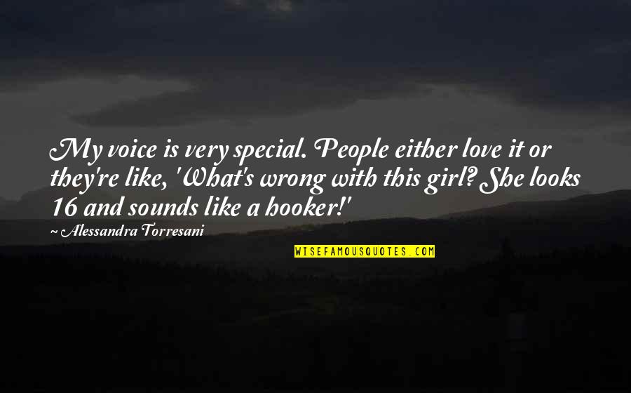 A Special Girl Quotes By Alessandra Torresani: My voice is very special. People either love