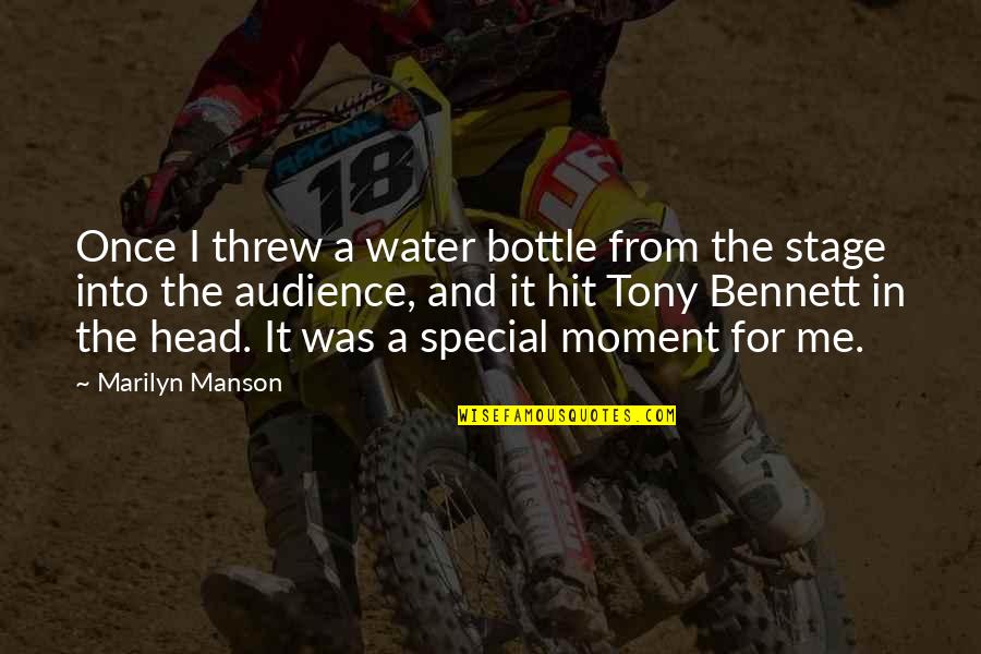 A Special Moment Quotes By Marilyn Manson: Once I threw a water bottle from the
