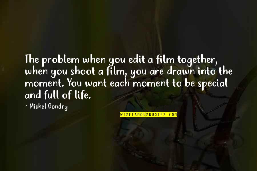 A Special Moment Quotes By Michel Gondry: The problem when you edit a film together,