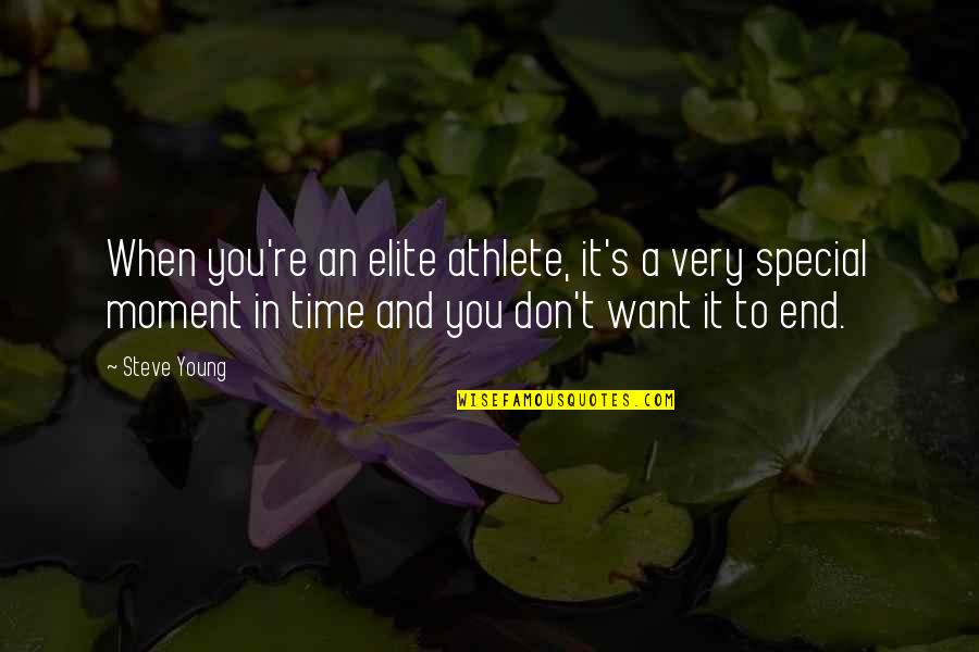 A Special Moment Quotes By Steve Young: When you're an elite athlete, it's a very