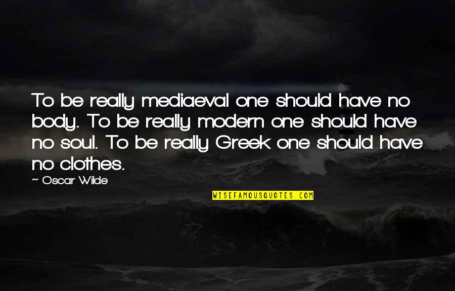 A Special Person In Life Quotes By Oscar Wilde: To be really mediaeval one should have no