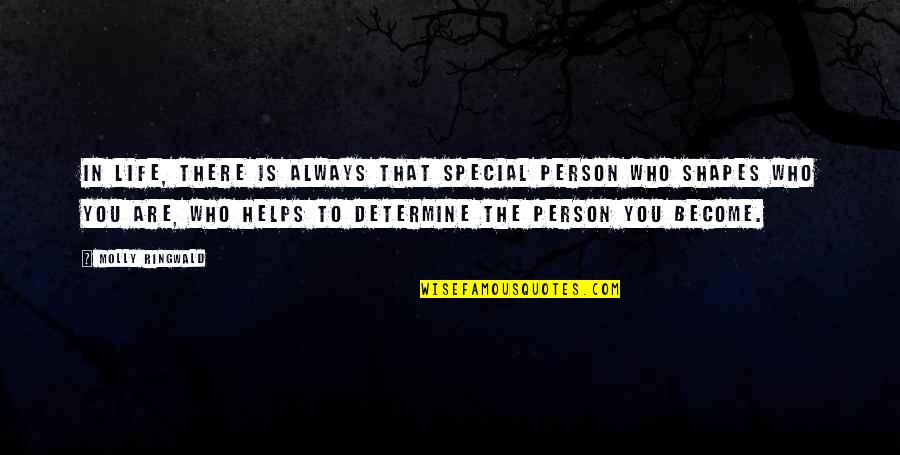 A Special Person In Your Life Quotes By Molly Ringwald: In life, there is always that special person