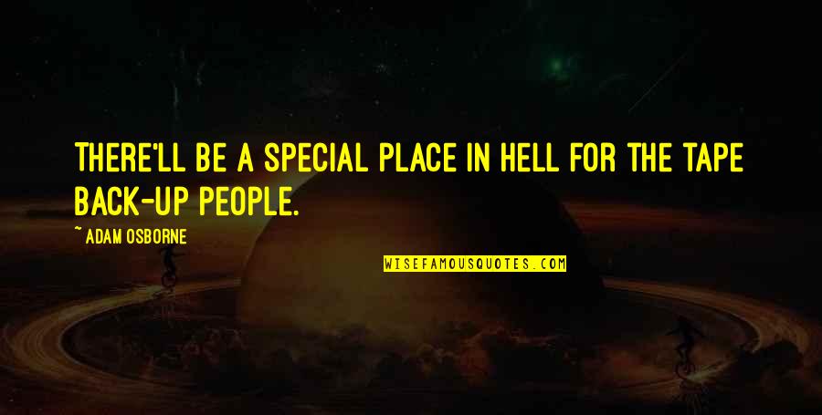 A Special Place Quotes By Adam Osborne: There'll be a special place in hell for