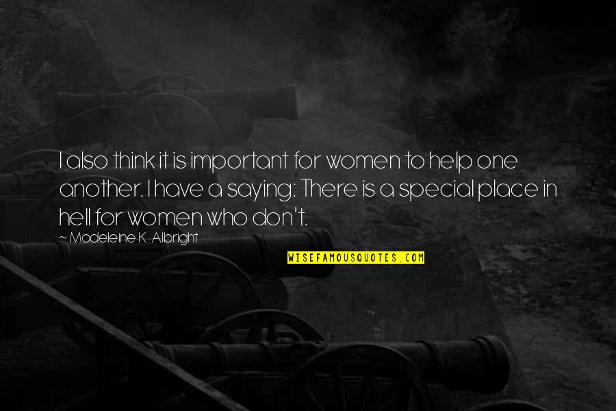 A Special Place Quotes By Madeleine K. Albright: I also think it is important for women