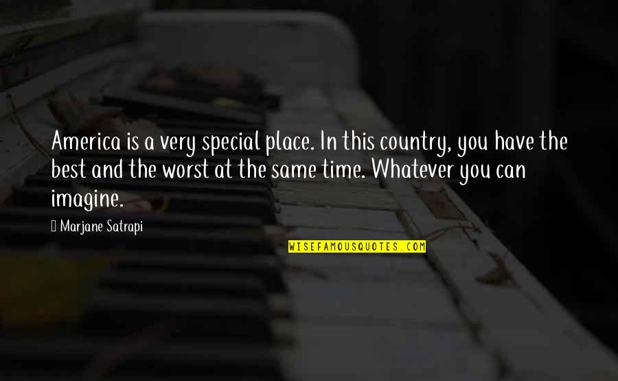 A Special Place Quotes By Marjane Satrapi: America is a very special place. In this