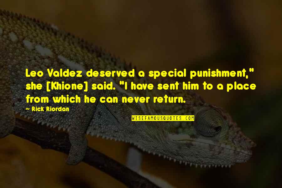 A Special Place Quotes By Rick Riordan: Leo Valdez deserved a special punishment," she [Khione]