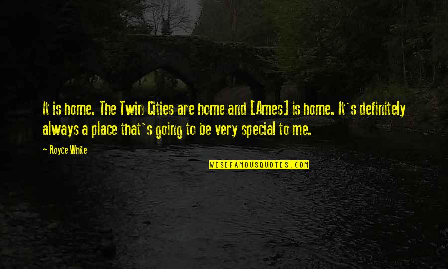 A Special Place Quotes By Royce White: It is home. The Twin Cities are home